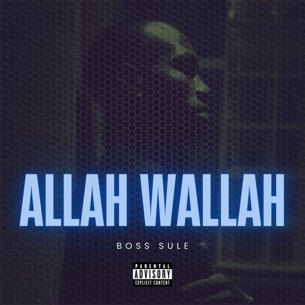 Boss Sule – “Allah Wallah”