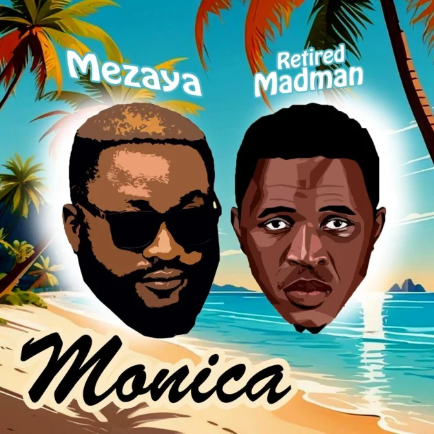 Mezaya – Monica Ft. Retired Madman